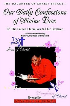portada our daily confessions of divine love: to the father, ourselves & our brethren (en Inglés)