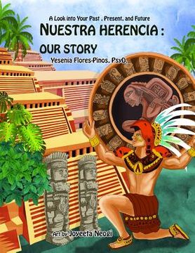 portada Nuestra Herencia: Our Story: A Look into our Past, Present, and Future