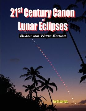 portada 21st Century Canon of Lunar Eclipses - Black and White Edition (en Inglés)