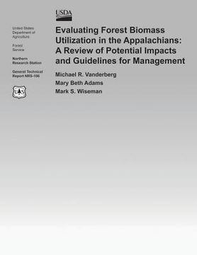 portada Evaluating Forest Biomass Utilization in the Appalachians: A Review of Potential Impacts and Guidelines for Management (en Inglés)
