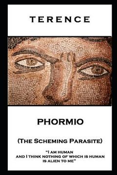portada Terence - Phormio (The Scheming Parasite): 'I am human and I think nothing of which is human is alien to me'' (en Inglés)