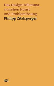 portada Philipp Zitzlsperger (German Edition): Das Design-Dilemma Zwischen Kunst und Problemlösung (en Alemán)