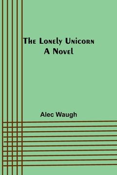 portada The Lonely Unicorn (en Inglés)