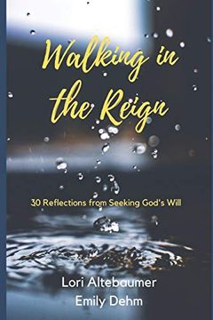 portada Walking in the Reign: 30 Reflections From Seeking God's Will (en Inglés)