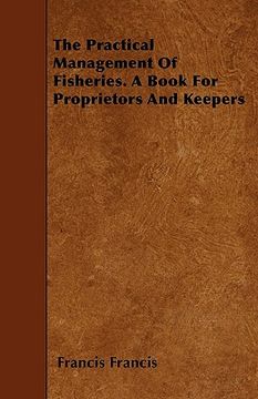 portada the practical management of fisheries. a book for proprietors and keepers (in English)