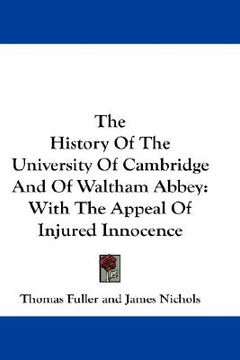 portada the history of the university of cambridge and of waltham abbey: with the appeal of injured innocence