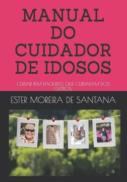 portada Manual Do Cuidador de Idosos: Cuidar Bem Daqueles Que Cuidaram. (en Portugués)