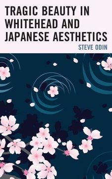 portada Tragic Beauty in Whitehead and Japanese Aesthetics (Contemporary Whitehead Studies) (en Inglés)