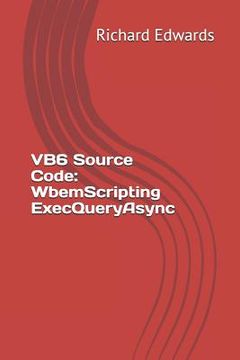 portada VB6 Source Code: WbemScripting ExecQueryAsync (en Inglés)