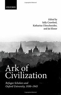 portada Ark of Civilization: Refugee Scholars and Oxford University, 1930-1945 (in English)