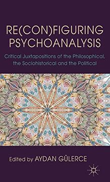 portada Re(Con)Figuring Psychoanalysis: Critical Juxtapositions of the Philosophical, the Sociohistorical and the Political 