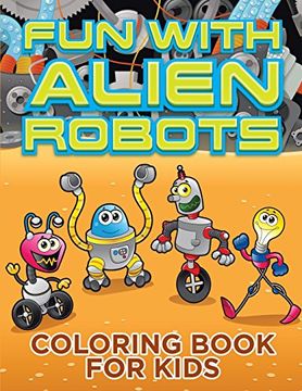 portada Fun with Alien Robots (Robot Colouring Book for Children 1)