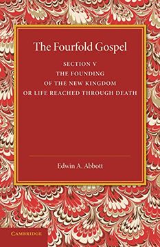 portada The Fourfold Gospel: Volume 5, the Founding of the new Kingdom or Life Reached Through Death (en Inglés)
