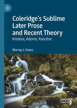 portada Coleridge's Sublime Later Prose and Recent Theory: Kristeva, Adorno, Rancière (en Inglés)