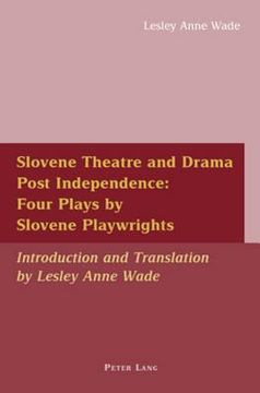 portada Slovene Theatre and Drama Post Independence: Four Plays by Slovene Playwrights: Introduction and Translation by Lesley Anne Wade (en Inglés)