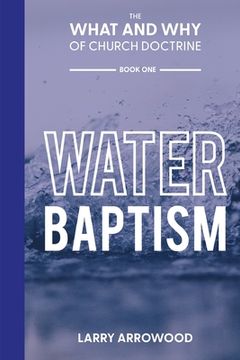 portada The What and Why of Church Doctrine: Water Baptism (in English)