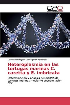 portada Heteroplasmia en las Tortugas Marinas c. Caretta y e. Imbricata: Determinación y Análisis del Mtdna de Tortugas Marinas Mediante Secuenciación ngs