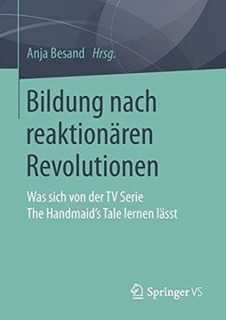 portada Bildung Nach Reaktionã¤Ren Revolutionen: Was Sich von der tv Serie the Handmaid's Tale Lernen Lã¤Sst (en Alemán)