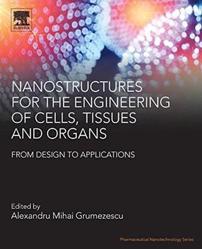 portada Nanostructures for the Engineering of Cells, Tissues and Organs: From Design to Applications (Pharmaceutical Nanotechnology) (en Inglés)