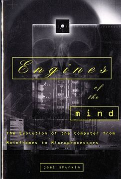 portada engines of the mind: the evolution of the computer from the mainframes to microprocessors (en Inglés)