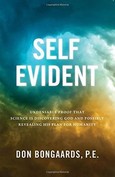 portada Self Evident: Undeniable Proof That Science Is Discovering God and Possibly Revealing His Plan for Humanity
