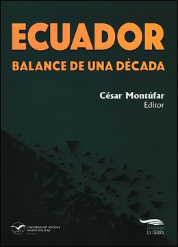 portada Ecuador: Balance de una década. Crisis socioambiental, extractivismo, política e integración