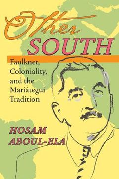 portada other south: faulkner, coloniality, and the mariategui tradition