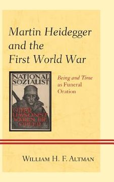 portada martin heidegger and the first world war: being and time as funeral oration (in English)