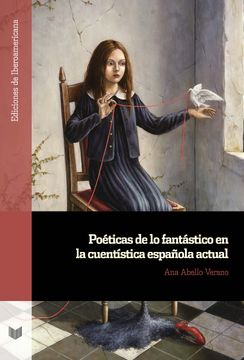 portada Poéticas de lo Fantástico en la Cuentística Española Actual / ana Abello Verano.