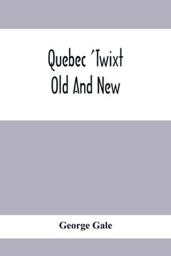 portada Quebec 'Twixt Old And New (en Inglés)