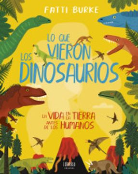 portada Lo Que Vieron Los Dinosaurios (in Spanish)