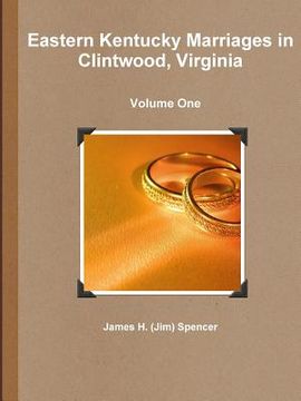 portada Eastern Kentucky Marriages in Clintwood, Virginia - Volume One (en Inglés)