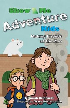 portada Show Me Adventure Kids: Making Friends at the Zoo (en Inglés)
