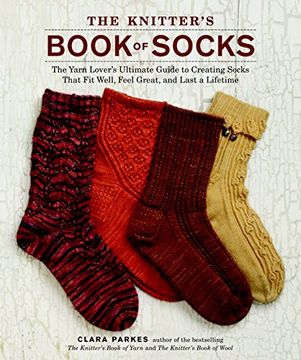portada The Knitter's Book of Socks: The Yarn Lover's Ultimate Guide to Creating Socks That fit Well, Feel Great, and Last a Lifetime (en Inglés)