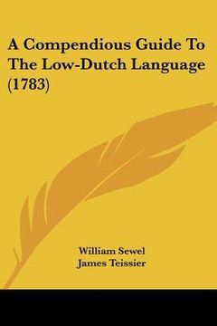 portada a compendious guide to the low-dutch language (1783) (en Inglés)