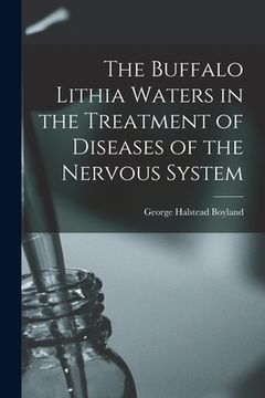 portada The Buffalo Lithia Waters in the Treatment of Diseases of the Nervous System (en Inglés)