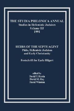 the studia philonica annual, iii, 1991,heirs of the septuagint: philo, hellenistic judaism and early christianity (festschrift for earle hi