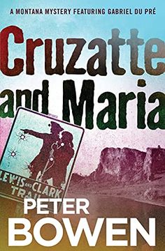 portada Cruzatte and Maria: 8 (The Montana Mysteries Featuring Gabriel du Pré) (in English)