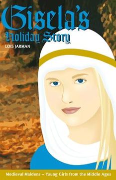 portada Gisela's Holiday Story: Daughter of Charlemagne (en Inglés)