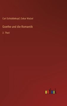 portada Goethe und die Romantik: 2. Theil (in German)