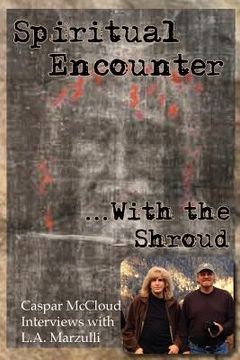 portada Spiritual Encounter With the Shroud: Caspar McCloud Interviews with L.A. Marzulli (in English)