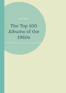 portada The Top 100 Albums of the 1960s: My Beautiful Mine (en Inglés)