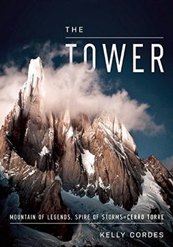 portada The Tower: A Chronicle of Climbing and Controversy on Cerro Torre (en Inglés)