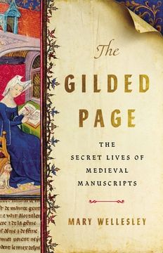 portada The Gilded Page: The Secret Lives of Medieval Manuscripts (in English)