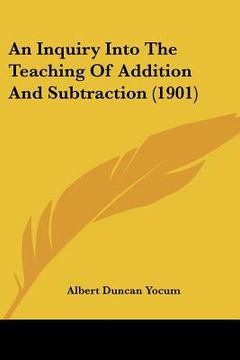 portada an inquiry into the teaching of addition and subtraction (1901) (en Inglés)
