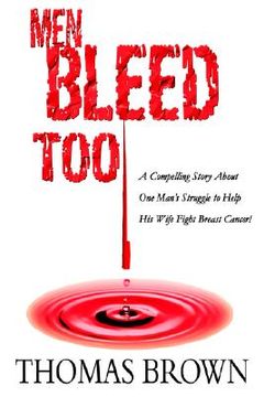 portada men bleed too: a compelling story about one man's struggle to help his wife fight breast cancer! (in English)