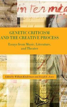portada Genetic Criticism and the Creative Process: Essays From Music, Literature, and Theater (en Inglés)
