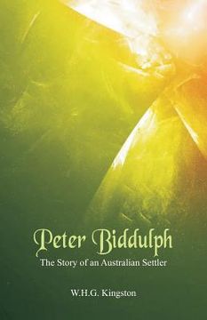 portada Peter Biddulph: The Story of an Australian Settler (en Inglés)