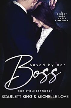 portada Saved by her Boss: A Secret Baby Mafia Romance (Irresistible Brothers) 