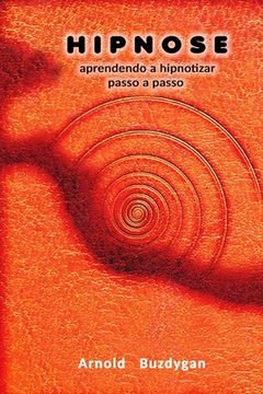 Hipnose: aprendendo a hipnotizar passo a passo (en Portugués)